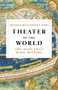 Theater of the World (The Maps that Made History) by Alison McCullough, Thomas Reinertsen Berg, 9780316450768