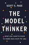 The Model Thinker (What You Need to Know to Make Data Work for You) by Scott E. Page, 9780465094622