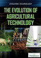The Evolution of Agricultural Technology by Paula Marie, 9781538302804