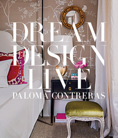 Dream Design Live (Designing Personal Style) by Paloma Contreras, 9781419729836