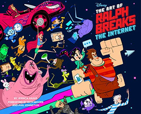 The Art of Ralph Breaks the Internet: Wreck-It Ralph 2 by Jessica Julius, Rich Moore, Phil Johnston, 9781452163680