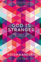 God Is Stranger (What happens when God turns up?) by Krish Kandiah, 9781473648913