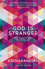 God Is Stranger (What happens when God turns up?) by Krish Kandiah, 9781473648913