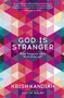 God Is Stranger (What happens when God turns up?) by Krish Kandiah, 9781473648913