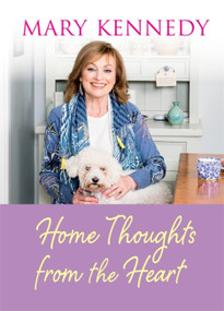 Home Thoughts from the Heart by Mary Kennedy, 9781473666979