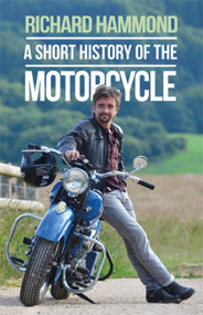 A Short History of the Motorcycle - 9781474601153 by Richard Hammond, 9781474601153