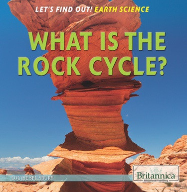 What Is the Rock Cycle? by Louise Spilsbury, 9781622752690