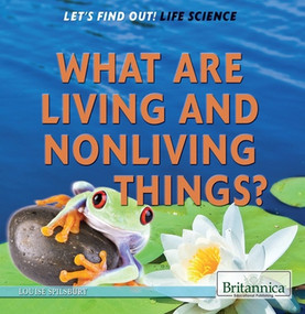 What Are Living and Nonliving Things? by Louise Spilsbury, 9781622752294