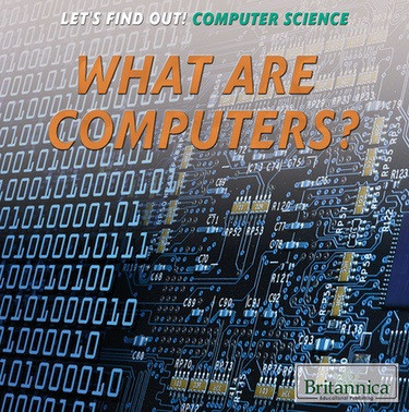 What Are Computers? by Sarah Machajewski, 9781680488470