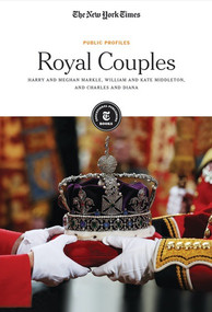 Royal Couples (Harry and Meghan Markle, William and Kate Middleton, and Charles and Diana) by The New York Times Editorial Staff, 9781642820348