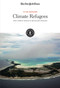Climate Refugees (How Climate Change Is Displacing Millions) by The New York Times Editorial Staff, 9781642820102