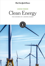 Clean Energy (The Economics of a Growing Market) by The New York Times Editorial Staff, 9781642820775