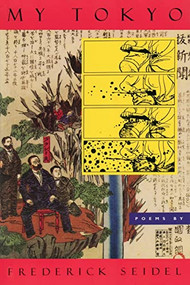 My Tokyo (Poems) by Frederick Seidel, 9780374538507