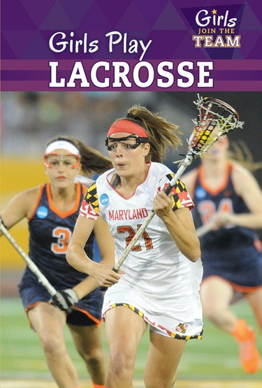 Girls Play Lacrosse by Kate Rogers, 9781499421019