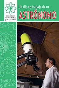 Un día de trabajo de un astrónomo (A Day at Work with an Astronomer) by David Lee, 9781508147657
