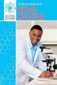 Un día de trabajo de un biólogo molecular (A Day at Work with a Molecular Biologist) by Alana Olsen, 9781508147640