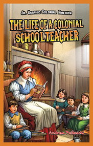 The Life of a Colonial Schoolteacher by Andrea Pelleschi, 9781477714270