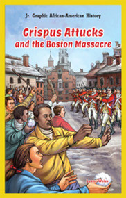 Crispus Attucks and the Boston Massacre by Lynne Weiss, 9781477714553