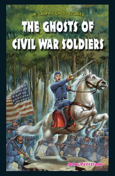The Ghosts of Civil War Soldiers by John Perritano, 9781477771341