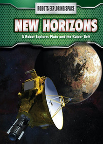 New Horizons (A Robot Explores Pluto and the Kuiper Belt) by James Bow, 9781508151333