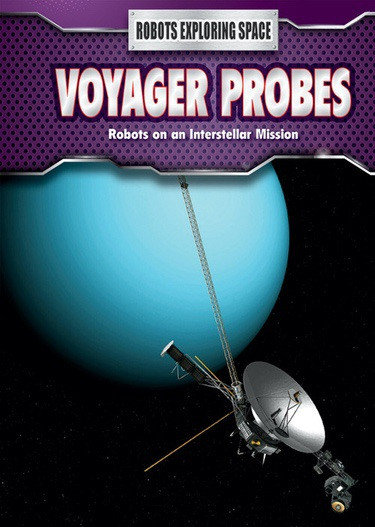Voyager Probes (Robots on an Interstellar Mission) by Robyn Hardyman, 9781508151364