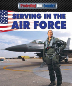 Serving in the Air Force by Alix Wood, 9781477714003