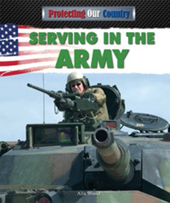 Serving in the Army by Alix Wood, 9781477713945