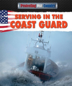Serving in the Coast Guard by Alix Wood, 9781477714027
