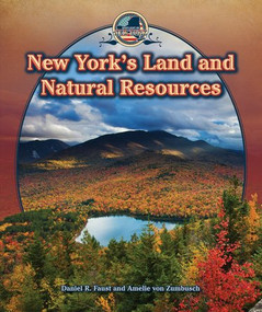 New York's Land and Natural Resources by Amelie von Zumbusch, Daniel R. Faust, 9781477773314