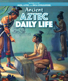 Ancient Aztec Daily Life by Heather Moore Niver, 9781499419009