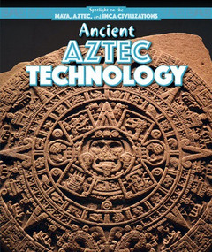 Ancient Aztec Technology by Emily Mahoney, 9781499419238