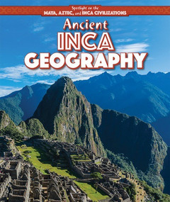 Ancient Inca Geography by Theresa Morlock, 9781499419436