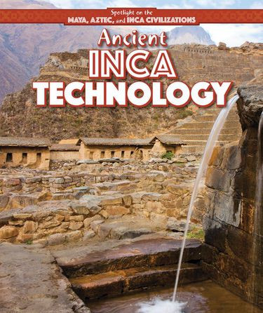 Ancient Inca Technology by Ryan Nagelhout, 9781499419535