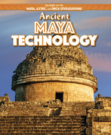 Ancient Maya Technology by Charles Hofer, 9781508149040