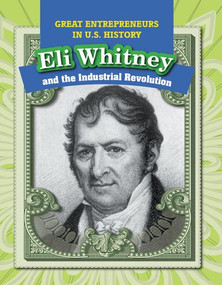 Eli Whitney and the Industrial Revolution by Heather Moore Niver, 9781499421231