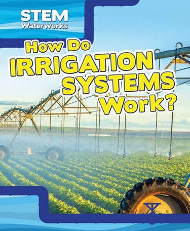 How Do Irrigation Systems Work? by Charles Hofer, 9781499420074