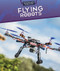 Flying Robots by Daniel R. Faust, 9781499421675