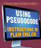 Using Pseudocode: Instructions in Plain English by Jonathan Bard, 9781538331781