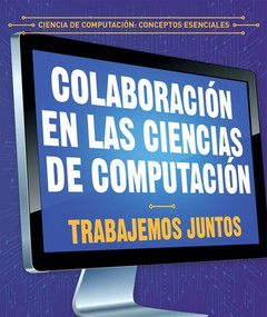 Colaboración en las ciencias de computación: Trabajemos juntos (Collaboration in Computer Science: Working Together) by Jonathan Bard, Alberto Jiménez, 9781538333969
