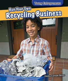Run Your Own Recycling Business by Emma Carlson Berne, 9781477730126