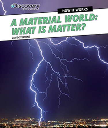 A Material World: What Is Matter? by David Stephens, 9781477763261