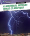 A Material World: What Is Matter? by David Stephens, 9781477763261