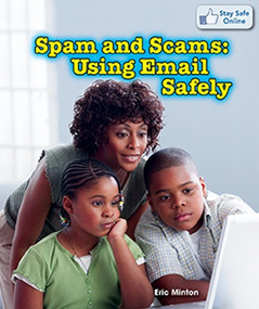 Spam and Scams: Using Email Safely by Eric Minton, 9781477730201