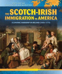 The Scotch-Irish Immigration to America (Economic Hardship in Ireland (1603-1775)) by Shane Heaney, 9781508140955