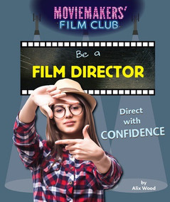 Be a Film Director (Direct with Confidence) by Alix Wood, 9781538323724