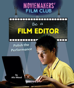 Be a Film Editor (Polish the Performance) by Alix Wood, 9781538323748