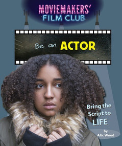 Be an Actor (Bring the Script to Life) by Alix Wood, 9781538323762