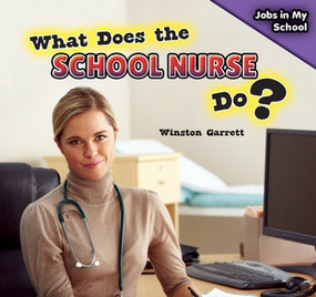 What Does the School Nurse Do? by Winston Garrett, 9781477765548