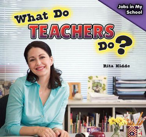 What Do Teachers Do? by Rita Kidde, 9781477765593