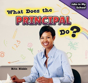 What Does the Principal Do? by Rita Kidde, 9781477765340